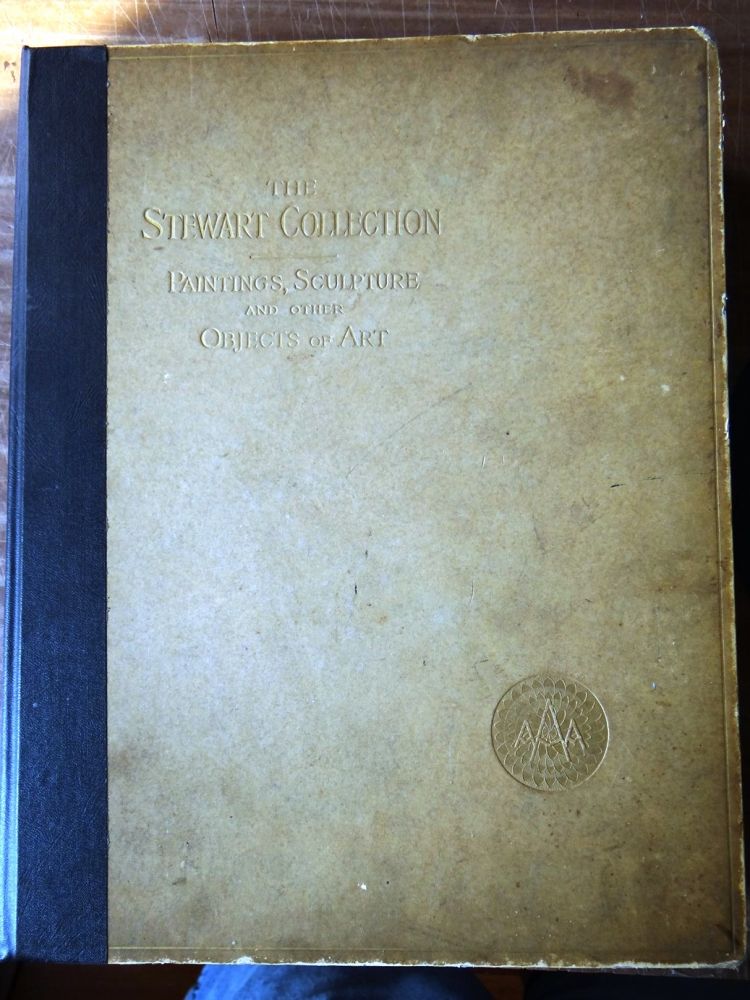 Item #100389 Catalogue of The A.T. Stewart Collection of Paintings, Sculptures and Other Objects of Art. Mar NY: American Art Association, 1887 28 + onward.