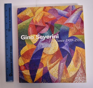 Item #100415 Gino Severini: The Dance 1909-1916. Daiela Fonti, Curator