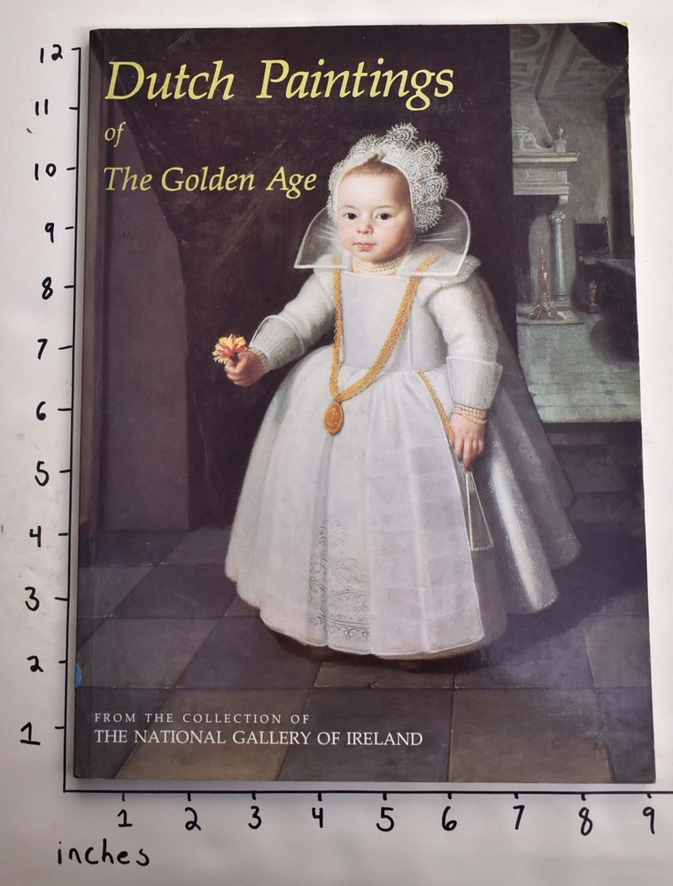 Item #100416 Dutch Paintings of the Golden Age from the Collection of The National Gallery of Ireland. Donald R. McClelland, Homan Potterton.