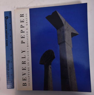 Item #100709 Beverly Pepper: Sculpture in Place. Rosalind E. Krauss