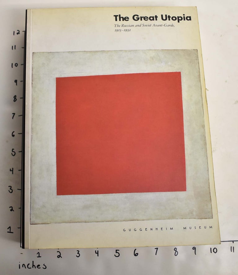 Item #100873 The Great Utopia: The Russian and Soviet Avant-Garde 1915-1932. Paul Wood, Vasilii Rakitin, Jane A. Sharp, Aleksandra Shatskikh.