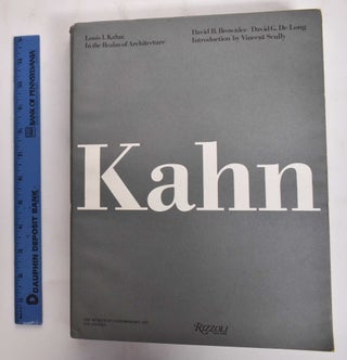 Item #101018 Louis I. Kahn: In the Realm of Architecture. David B. Brownlee, David G. De Long