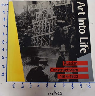 Item #101204 ART INTO LIFE. Russian Constructivism 1914-1932. Jaroslav Andel