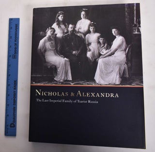 Item #101227 Nicholas & Alexandria: The Last Imperial Family of Tsarist Russia. Robert Timms,...