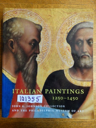 Item #101355 Italian Paintings 1250-1450: In the John G. Johnson Collection and the Philadelphia...