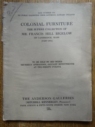 Item #101458 Colonial Furniture: The Superb Collection of Mr. Francis Hill Bigelow of Cambridge,...