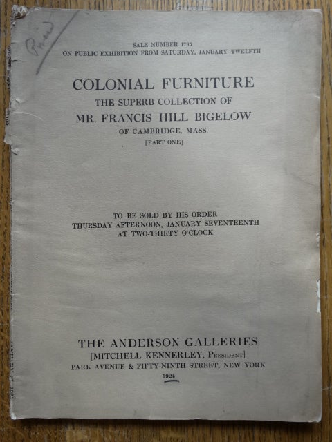 Item #101458 Colonial Furniture: The Superb Collection of Mr. Francis Hill Bigelow of Cambridge, Mass. (Part One). Fred J. Peters.