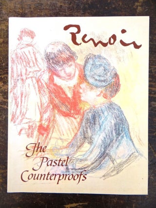 Item #101522 Renoir: The Pastel Counterproofs. Jay E. Cantor
