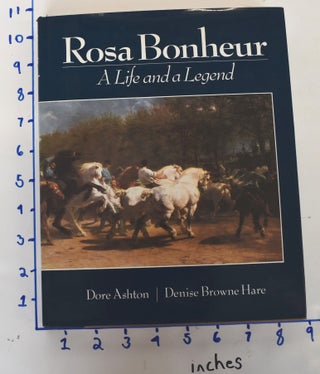 Item #10152 Rosa Bonheur: A Life and a Legend. Dore Ashton, Denise Browne Hare