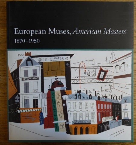 Item #101734 European Muses, American Masters, 1870-1950. Fronia E. Wissman, Carrie Haslett.