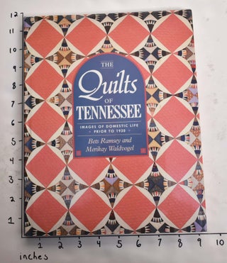 Item #101854 The Quilts of Tennessee: Images of Domestic Life Prior to 1930. Bets Ramsey, Merikay...