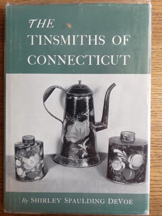 Item #101964 THE TINSMITHS OF CONNECTICUT. Shirley Spaulding DeVoe