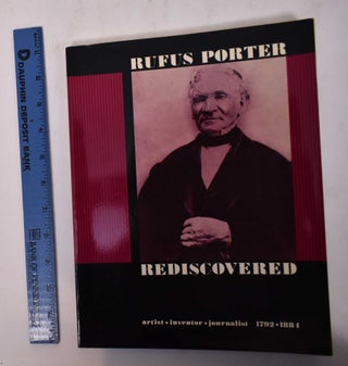 Item #102026 Rufus Porter Rediscovered: Artist-Inventor-Journalist. 1792-1884. Jean Lipman,...