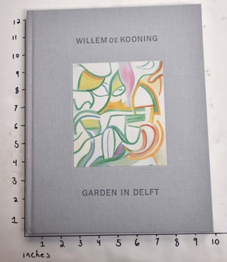 Item #102049 Garden In Delft: Willem De Kooning Landscapes 1928-88. David W/ Anfam, Lucy...