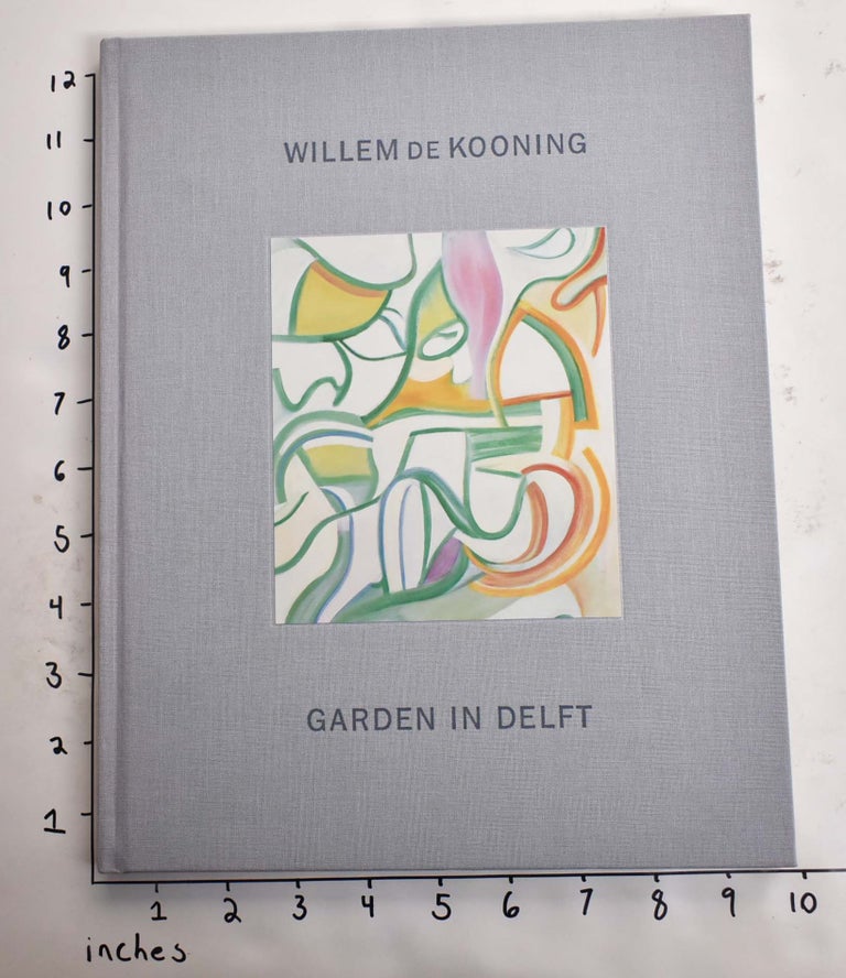 Item #102049 Garden In Delft: Willem De Kooning Landscapes 1928-88. David W/ Anfam, Lucy Mitchell-Innes.