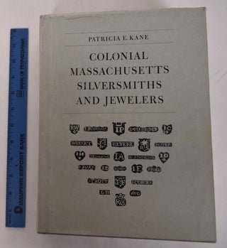 Item #102654 Colonial Massachusetts Silversmiths and Jewelers. A biographical dictionary based on...