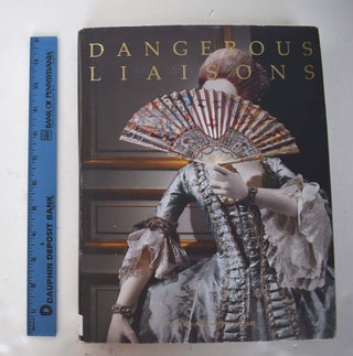 Item #102696 Dangerous Liaisons: Fashion and Furniture in The Eighteenth Century. Howard Koda,...