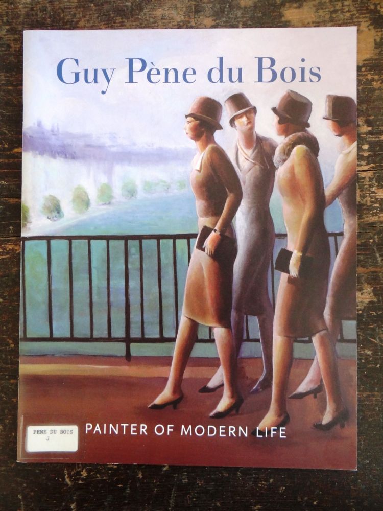Item #102961 Guy Pène Du Bois: Painter of Modern Life. Part II: The Later Years. Betsy Fahlman, Guest Curator.