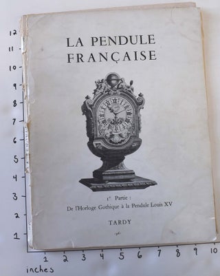 Item #103034 La Pendule Francaise Des Origines a Nos Jours: Ire Partie, des origines au Louis XV