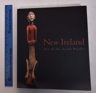 Item #103398 New Ireland: Art of The South Pacific. Michael Gunn, Phillipe Peltier
