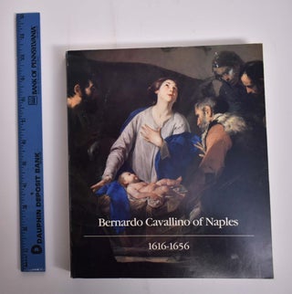 Item #10352 Bernardo Cavallino of Naples, 1616-1656. Nicola Spinosa, Guiseppe Galasso, Ann Percy