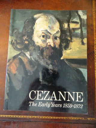 Item #10364 Cezanne: The Early Years 1859-1872. Lawrence Gowing, Mary Anne Stevens, Gotz Adriani
