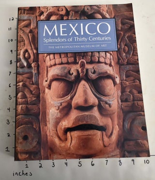 Item #103734 Mexico: Splendors of Thirty Centuries. Octavio and Paz, authors, Introduction