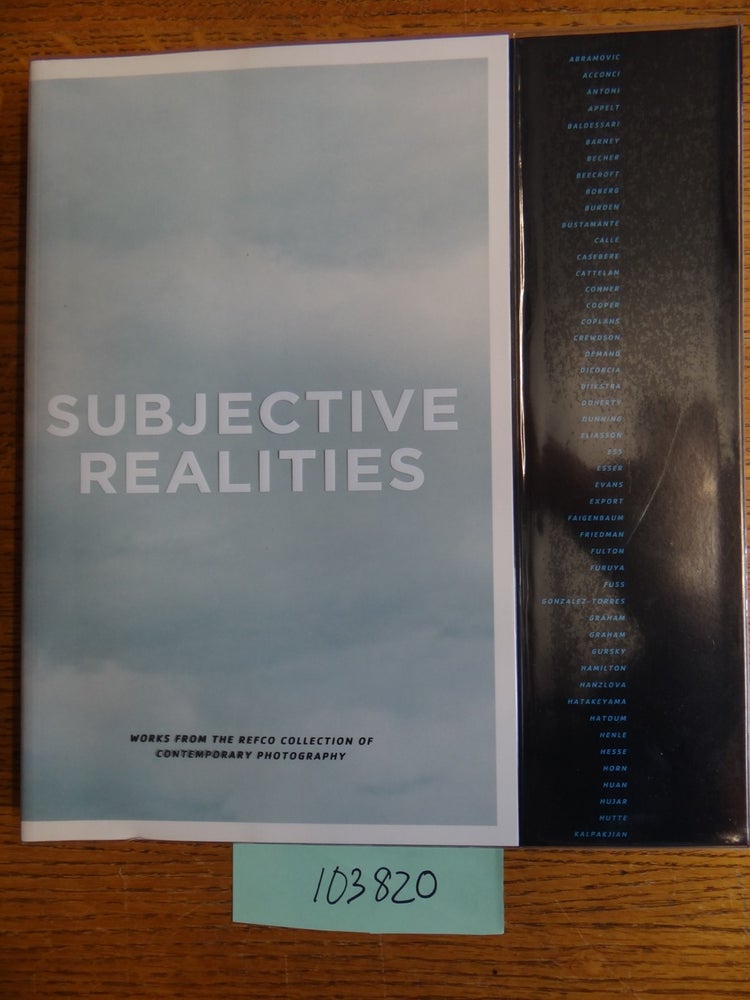 Item #103820 Subjective Realities: Works From the Refco Collection of Contemporary Photography. Judith Russi Kirshner.