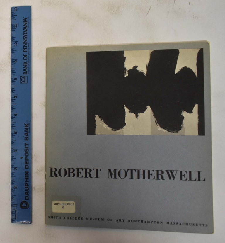 Item #104348 An Exhibition of The Work of Robert Motherwell, to accompany the first Louise Lindner Eastman Memorial Lecture