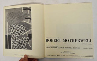 An Exhibition of The Work of Robert Motherwell, to accompany the first Louise Lindner Eastman Memorial Lecture