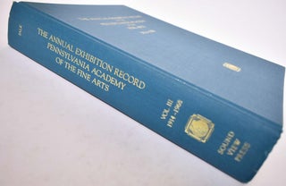 The Annual Exhibition Record of The Pennsylvania Academy of The Fine Arts, Vol. 3: 1914-1968
