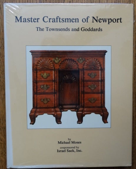 Item #104895 Master Craftsmen of Newport: The Townsends and Goddards. Michael Moses.