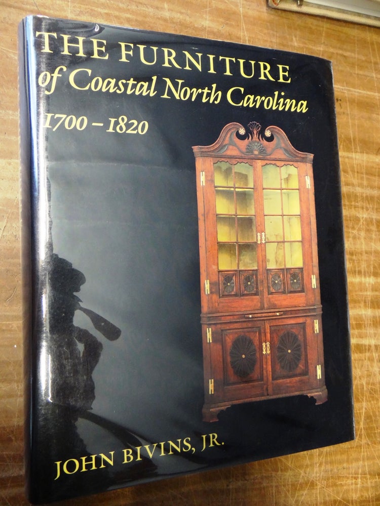 Item #104896 The Furniture of Coastal North Carolina 1700-1820. John Jr Bivins.