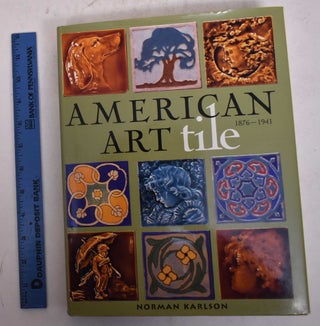 Item #104975 American Art Tile 1876-1941. Norman Karlson