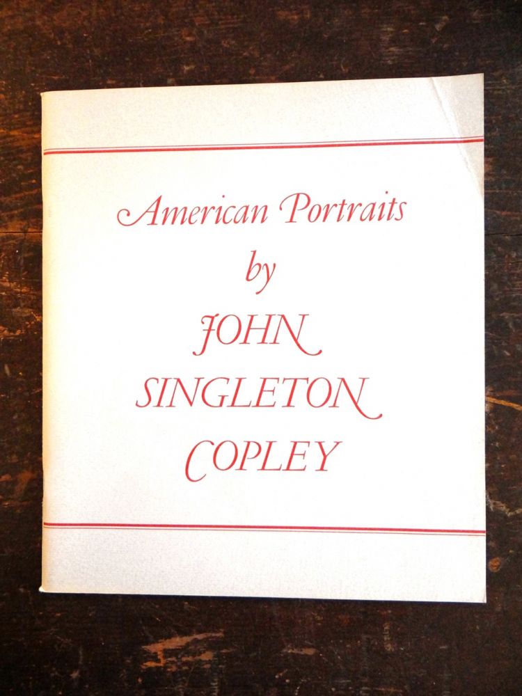 Item #1050 American Portraits by John Singleton Copley. Stuart P. Feld.