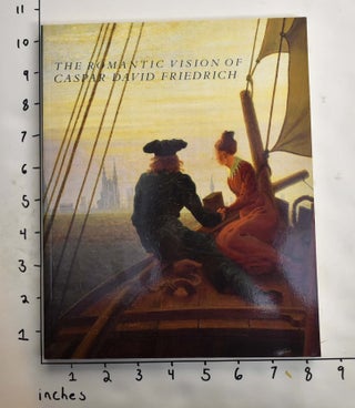 Item #105136 The Romantic Vision of Caspar David Friedrich: Paintings and Drawings from the...