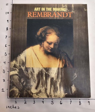 Item #105410 Art in the Making: Rembrandt. Christopher Brown David Bomford, Ashok Roy
