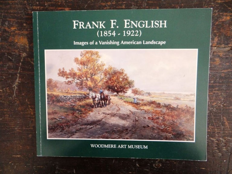 Item #10562 Frank F. English (1854-1922): Images of a Vanishing American Landscape. Frank Bianco.