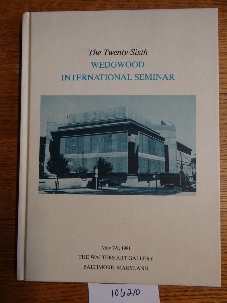 Item #106210 Proceedings of the Twenty-Sixth Annual Wedgwood International Seminar. authors.