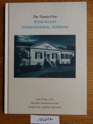 Item #106212 Proceedings of the Twenty-First Wedgwood International Seminar. authors