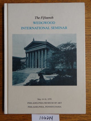 Item #106214 Proceedings of the Fifteenth Annual Wedgwood International Seminar. authors