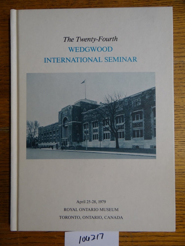 Item #106217 Proceedings of the Twenty-Fourth Wedgwood International Seminar. authors.