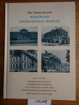 Item #106218 Proceedings of the Twenty-Seventh Annual Wedgwood International Seminar. authors