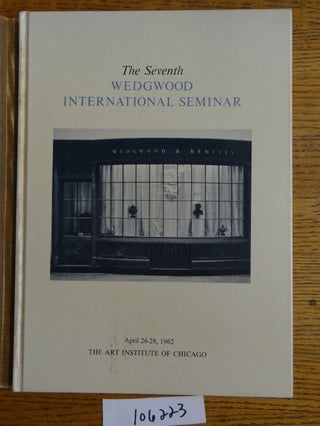 Item #106223 The Seventh Wedgwood International Seminar [proceedings]. authors