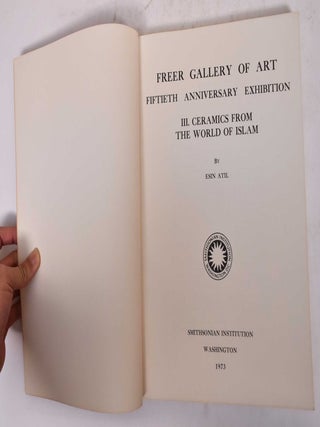 Freer Gallery of Art Fiftieth Anniversary Exhibition III: Ceramics From the World of Islam