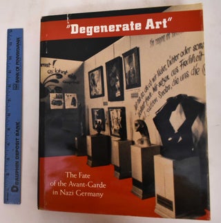 Item #106384.1 Degenerate Art: The Fate of the Avant-Garde in Nazi Germany. Stephanie BARRON