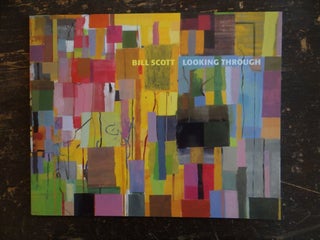 Item #106440 Bill Scott, Looking Through: Recent Oils and Prints. Avis Berman, Hollis Taggart