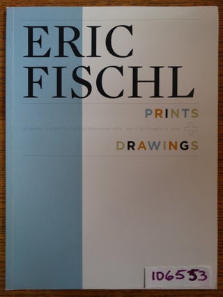 Item #106553 Eric Fischl: Prints + Drawings. J. Susan Isaacs, Eric Fischl