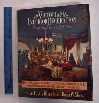 Item #106908 Victorian Interior Decoration: American Interiors 1830-1900. Gail Caskey Winkler,...