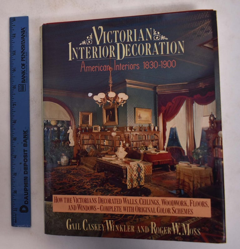 Item #106908 Victorian Interior Decoration: American Interiors 1830-1900. Gail Caskey Winkler, Roger W. Moss.
